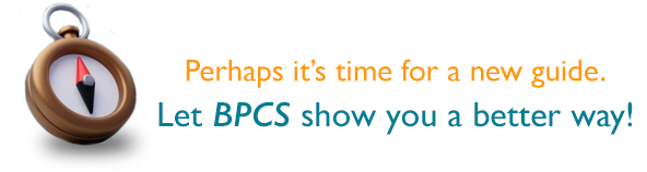 Perhaps it's time for a new guide. Let BPCS show you a better way!